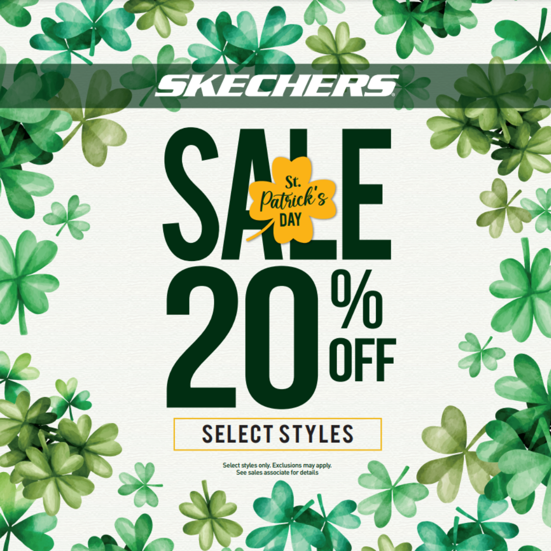 Lucky you! Enjoy 20% OFF in-store at Skechers for St. Patrick’s Day!